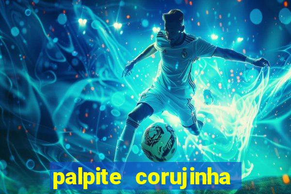 palpite corujinha de hoje